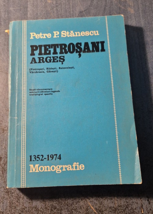 Pietrosani Arges monografie 1352 - 1974 Petre P. Stanescu