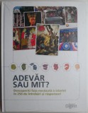 Adevar sau mit? Descoperiti fata nevazuta a istoriei in 250 de intrebari si raspunsuri