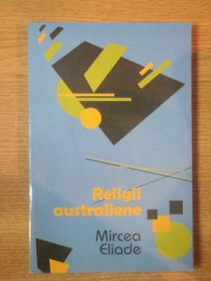 RELIGII AUSTRALIENE de MIRCEA ELIADE , 2012 foto
