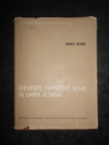 EUGEN SEIDEL - ELEMENTE SINTACTICE SLAVE IN LIMBA ROMANA (editie cartonata)