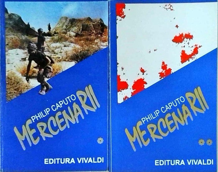 Philip Caputo - Mercenarii, 2 volume