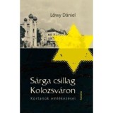 S&aacute;rga csillag Kolozsv&aacute;ron - Kortan&uacute;k eml&eacute;kez&eacute;sei - Lőwy D&aacute;niel