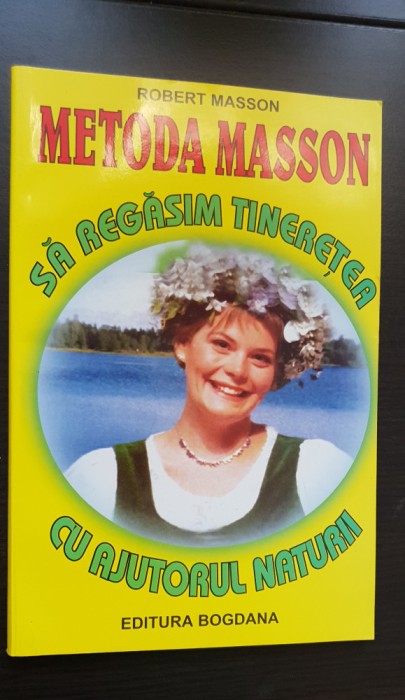 Metoda MASSON. Să regăsim tinerețea cu ajutorul naturii - Rober Masson