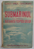 CU SUBMARINUL LA ASEDIUL SEVASTOPOLULUI de CONST. VIRGIL GHEORGHIU , 1942