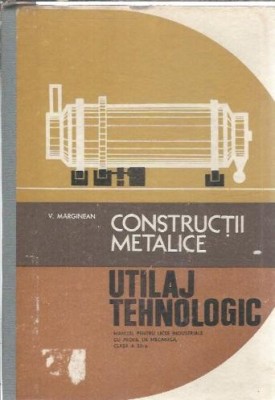Constructii metalice. Utilaj tehnologic - V. Margineanu foto