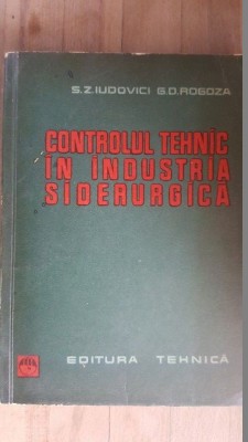 Controlul tehnic in industria siderurgica- S.Z.Iudovici, G.D.Rogoza foto