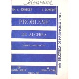 PROBLEME DE ALGEBRA PENTRU CLASELE IX-XII-GH.A. SCHNEIDER, V. SCHNEIDER-330624