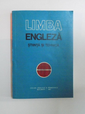 LIMBA ENGLEZA , STIINTA SI TEHNICA de ANDREI BANTAS , RODICA POPESCU , GEORGETA CIOBANU , NICOLAE BEJAN , 1981 foto