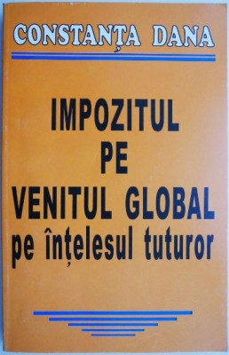 Impozitul pe venitul global pe intelesul tuturor &amp;ndash; Constanta Dana foto