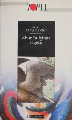 Zbor in bataia sagetii - Horia-Roman Patapievici foto