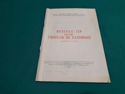 REȚETAR &amp;ndash;TIP PENTRU PRODUSE DE PATISERIE * PARTEA A II &amp;ndash;A* STANDARDE PRODUSE * foto