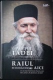 RAIUL SE DOBANDESTE AICI. CUM SA PASTREZI PACEA SI BUCURIA IN DUHUL SFANT-STARETUL TADEI DE LA VITOVNITA-338621