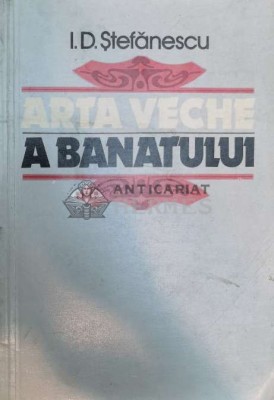 Arta veche a Banatului - I. D. Stefanescu (@B39) foto