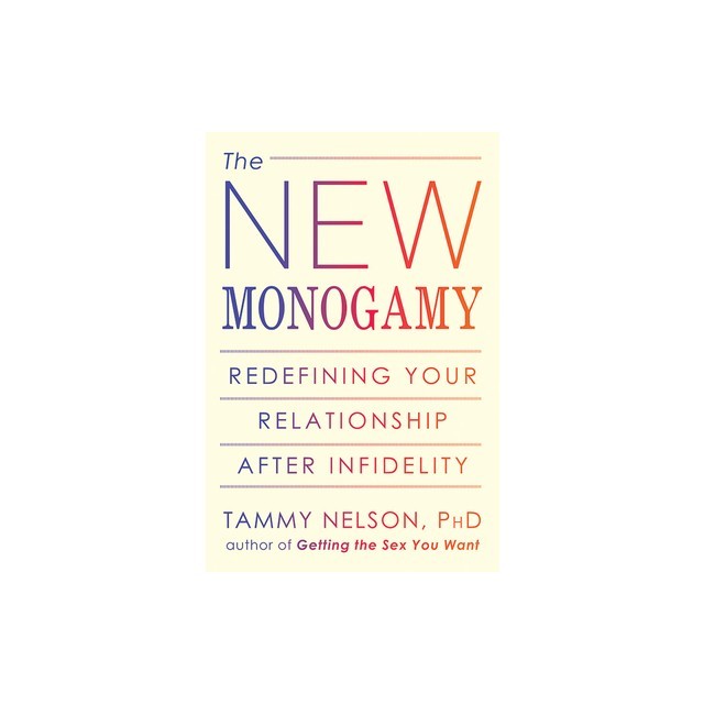 The New Monogamy: Redefining Your Relationship After Infidelity