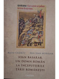 Matei Cazacu - Ioan Basarab, un domn roman la inceputurile Tarii Romanesti (editia 2013)