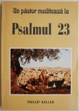 Un pastor mediteaza la Psalmul 23 &ndash; Phillip Keller