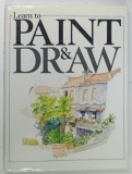 LEARN TO PAINT AND DRAW , 1991 * TEXT IN LIMBA ENGLEZA , * ILUSTRATA
