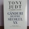 Tony Judt &amp; Timothy Snyder &ndash; Ganduri despre secolul XX