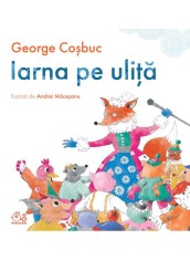 Iarna Pe Ulita, Goerge Cosbuc - Editura Art foto