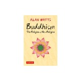Buddhism: The Religion of No-Religion: Revised and Expanded Edition