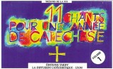 Les Amis de Tous les Enfants du Monde Direction : Jean-Michel Bessot - 11 Chants Por Une Ann&eacute;e De Cat&eacute;ch&egrave;se, Caseta audio
