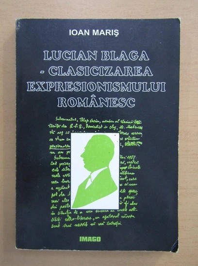 Ioan Maris - Lucian Blaga - clasicizarea expresionismului rom&acirc;nesc