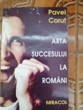 Pavel Corut - Arta succesului la romani - Editura: Miracol, 1993