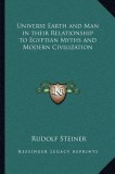Universe Earth and Man in Their Relationship to Egyptian Myths and Modern Civilization