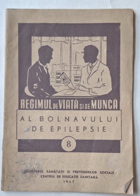 Regimul de viață și de muncă al bolnavului de epilepsie &amp;ndash; broșură medicală rară, 1957 foto
