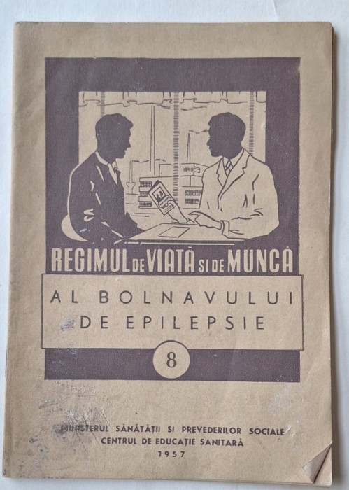 Regimul de viață și de muncă al bolnavului de epilepsie &ndash; broșură medicală rară, 1957