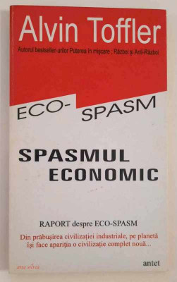 Spasmul economic. Raport despre eco-spasm - Alvin Toffler foto