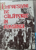 IMPRESIUNI DE CALATORIE IN ROMANIA , ALEXANDRU PELIMON ,1984