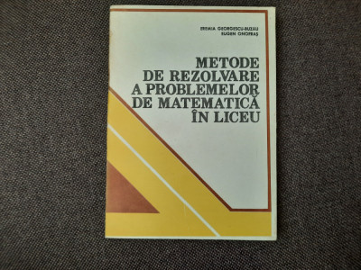Metode De Rezolvare A Problemelor De Matematica In Liceu -Eremia Georgescu-Buzau foto