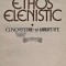 Ethos elenistic. Cunoastere si libertate - 1981 - Constantin Marinescu (XD172)