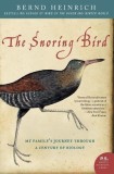 The Snoring Bird: My Family&#039;s Journey Through a Century of Biology