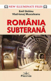 Rom&acirc;nia subterană - Hardcover - Emil Străinu, Vlad-Ionuț Musceleanu - Prestige