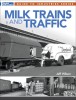 Milk Trains and Traffic: Carte in Engleza despre Transportul Feroviar al Laptelui si Istoria Industriei Lactate - Railfans &amp; Istorici Feroviari