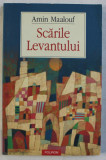 SCARILE LEVANTULUI de AMIN MAALOUF , 2006