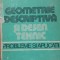 T. IVANCEANU - GEOMETRIE DESCRIPTIVA SI DESEN TEHNIC PROBLEME SI APLICATII