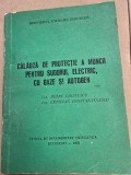 Calauza de protectie a muncii pentru sudorul electric, cu gaze si autogen - Petre Cristescu