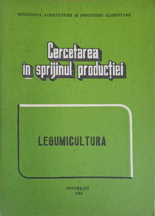 CERCETAREA IN SPRIJINUL PRODUCTIEI. LEGUMICULTURA-COLECTIV