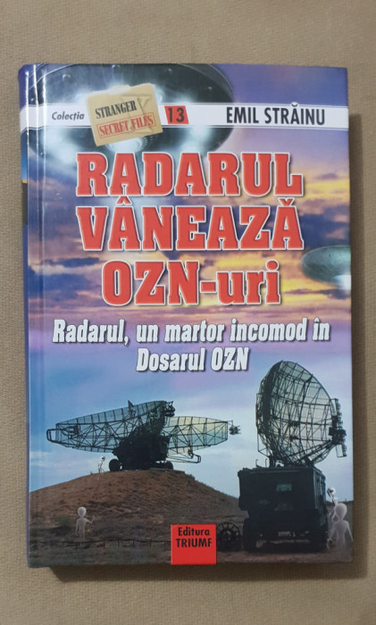 Radarul v&acirc;nează OZN-uri. Radarul, un martor incomod... - Emil Străinu