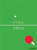 Ping Pong | Ziggy Hanaor, April Studio, Cicada Books Limited