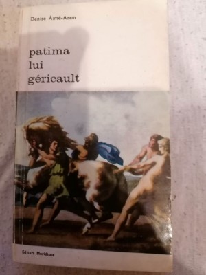 Denise Aime Azam - Patima lui Gericault foto