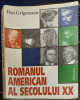 DAN GRIGORESCU - ROMANUL AMERICAN AL SECOLULUI XX {SAECULUM 1999, 351 PAG}