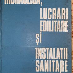 HIDRAULICA,LUCRARI EDILITARE si INSTALATII SANITARE/M.GIURCONIU/420pag./buna s1