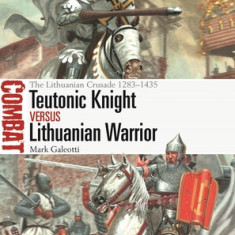 Teutonic Knight Vs Lithuanian Warrior: The Lithuanian Crusade 1283-1435