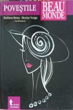 Povestile Beau Monde - Radiana Bratu, Monica Neagu, Editura Tritonic, 2008, Hardcover