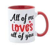 Cana maner rosu personalizata All of me loves all of you, INOVATIX&reg;. 330ml, Oem