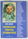 INTERVIURI PENTRU ETERNITATE de ION JIANU , 2002 , DEDICATIE *